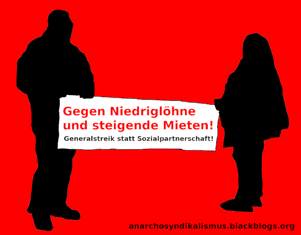 Graphik: zwei Personen halten ein Banner "Gegen Niedriglöhne und steigende Mieten! Generalstreik statt Sozialpartnerschaft!" vor rotem Hintergrund (anarchosyndikalismus.blackblogs.org)